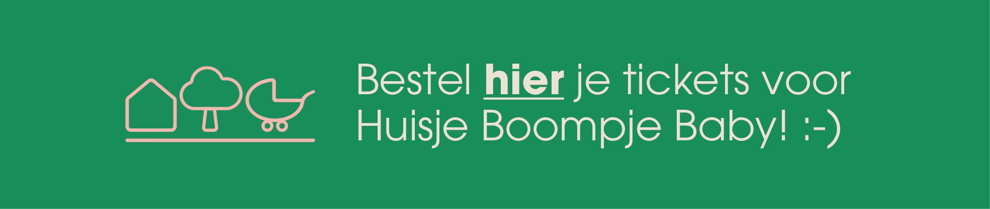 Bestel hier je tickets voor het Huisje Boompje Baby event in het Martiniplaza te Groningen.